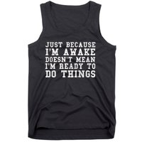 Just Because Im Awake Funny Saying Mom Tank Top