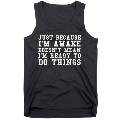 Just Because Im Awake Funny Saying Mom Tank Top