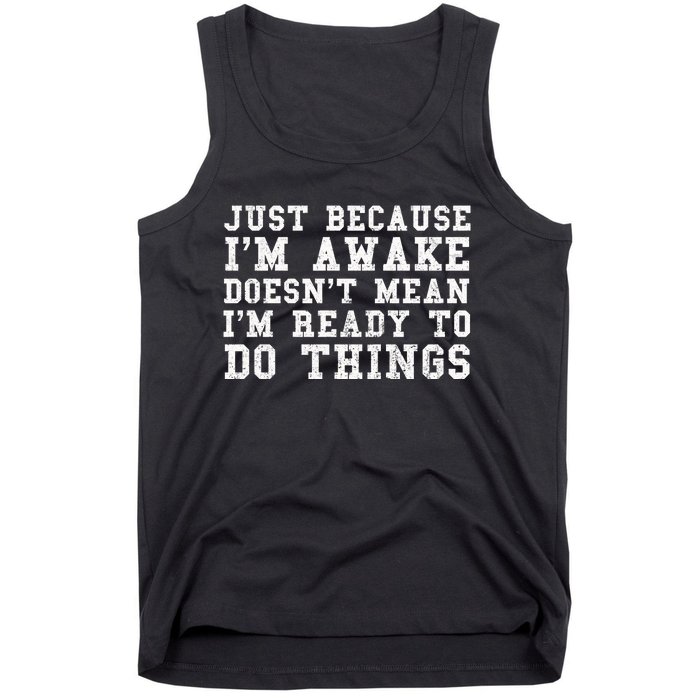 Just Because Im Awake Funny Saying Mom Tank Top