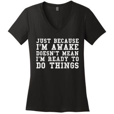 Just Because Im Awake Funny Saying Mom Women's V-Neck T-Shirt