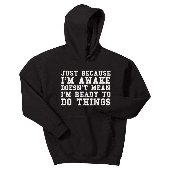 Just Because Im Awake Funny Saying Mom Kids Hoodie