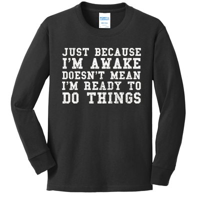 Just Because Im Awake Funny Saying Mom Kids Long Sleeve Shirt