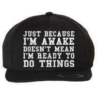 Just Because Im Awake Funny Saying Mom Wool Snapback Cap