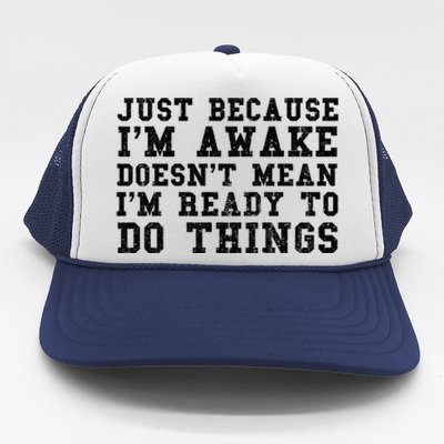 Just Because Im Awake Funny Saying Mom Trucker Hat