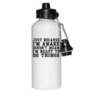 Just Because Im Awake Funny Saying Mom Aluminum Water Bottle