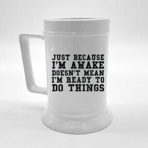 Just Because Im Awake Funny Saying Mom Beer Stein