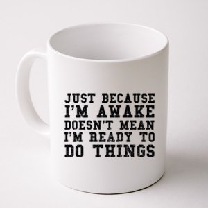 Just Because Im Awake Funny Saying Mom Coffee Mug