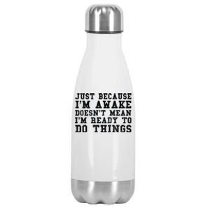 Just Because Im Awake Funny Saying Mom Stainless Steel Insulated Water Bottle