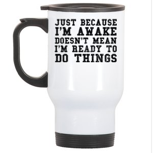 Just Because Im Awake Funny Saying Mom Stainless Steel Travel Mug