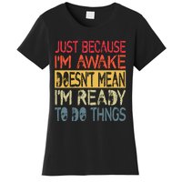 Just Because IM Awake Funny Design For Tweens And Teens Women's T-Shirt