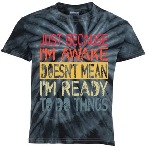 Just Because IM Awake Funny Design For Tweens And Teens Kids Tie-Dye T-Shirt