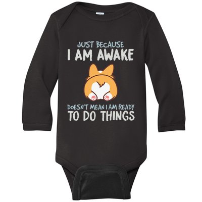 Just Because I'm Awake Ready To Do Things Baby Long Sleeve Bodysuit