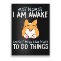 Just Because I'm Awake Ready To Do Things Poster