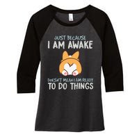 Just Because I'm Awake Ready To Do Things Women's Tri-Blend 3/4-Sleeve Raglan Shirt