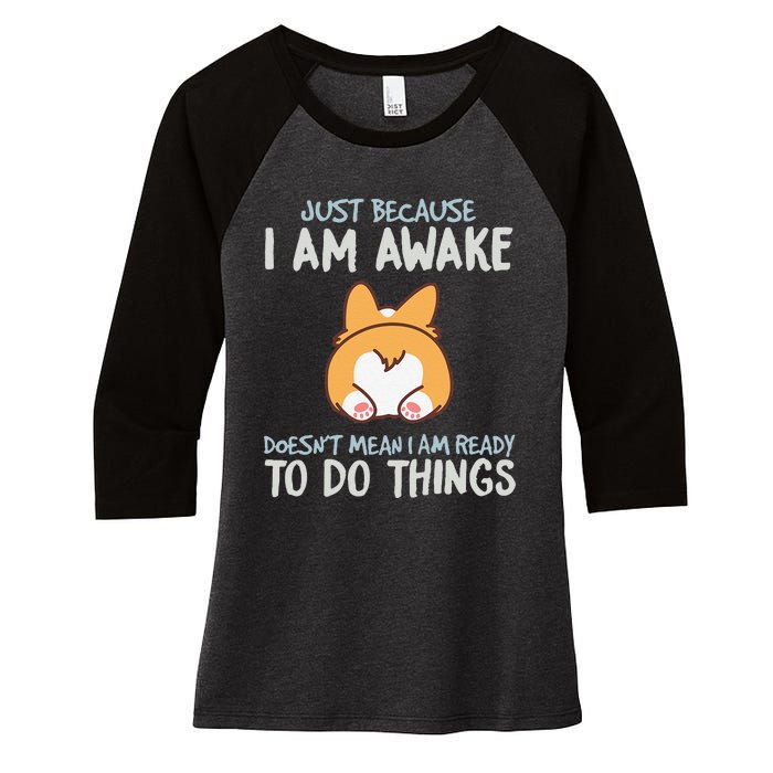 Just Because I'm Awake Ready To Do Things Women's Tri-Blend 3/4-Sleeve Raglan Shirt