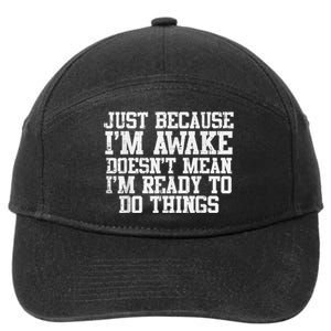 Just Because Im Awake Funny Saying 7-Panel Snapback Hat