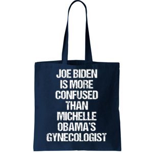 Joe Biden Is More Confused Than Michelle Obamas Gynecologist Tote Bag