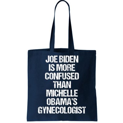 Joe Biden Is More Confused Than Michelle Obamas Gynecologist Tote Bag