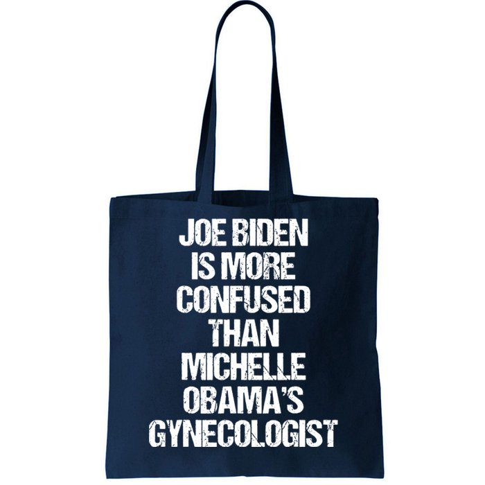 Joe Biden Is More Confused Than Michelle Obamas Gynecologist Tote Bag