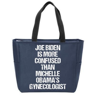 Joe Biden Is More Confused Than Michelle Obamas Gynecologist Zip Tote Bag