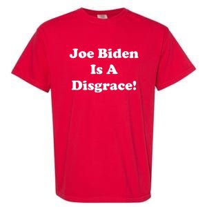 Joe Biden Is A Disgrace Garment-Dyed Heavyweight T-Shirt