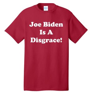 Joe Biden Is A Disgrace Tall T-Shirt