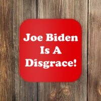 Joe Biden Is A Disgrace Coaster