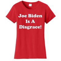 Joe Biden Is A Disgrace Women's T-Shirt