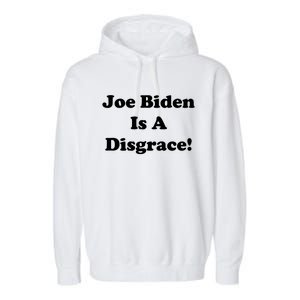 Joe Biden Is A Disgrace Garment-Dyed Fleece Hoodie