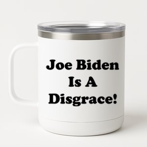 Joe Biden Is A Disgrace 12 oz Stainless Steel Tumbler Cup