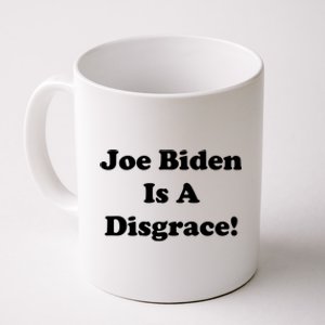 Joe Biden Is A Disgrace Coffee Mug