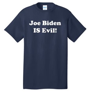 Joe Biden Is Evil Tall T-Shirt