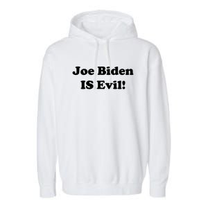 Joe Biden Is Evil Garment-Dyed Fleece Hoodie