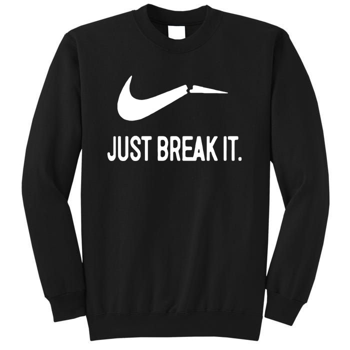 Just Break It Sweatshirt