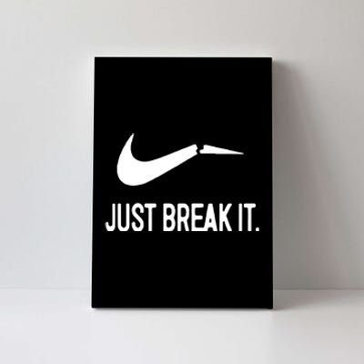 Just Break It Canvas