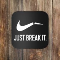 Just Break It Coaster