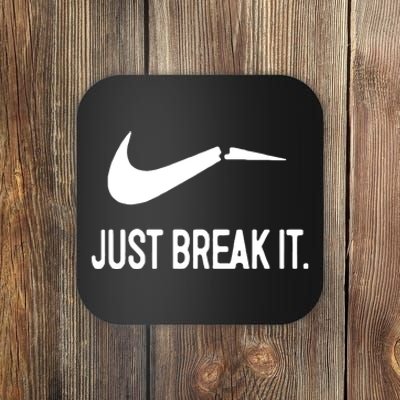 Just Break It Coaster