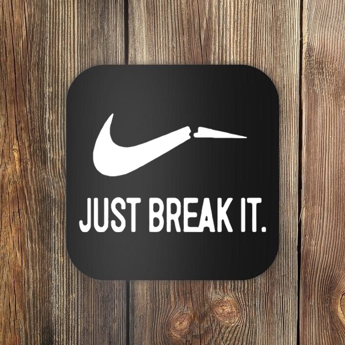 Just Break It Coaster