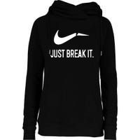 Just Break It Womens Funnel Neck Pullover Hood