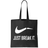 Just Break It Tote Bag