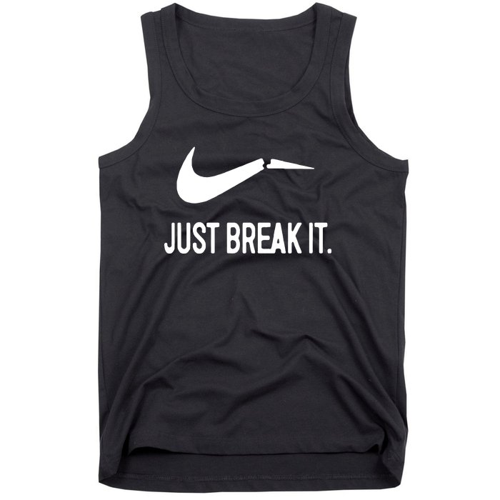 Just Break It Tank Top