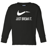 Just Break It Toddler Long Sleeve Shirt