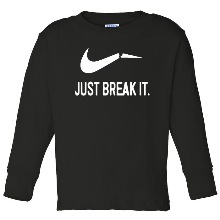 Just Break It Toddler Long Sleeve Shirt