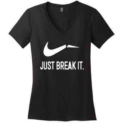 Just Break It Women's V-Neck T-Shirt