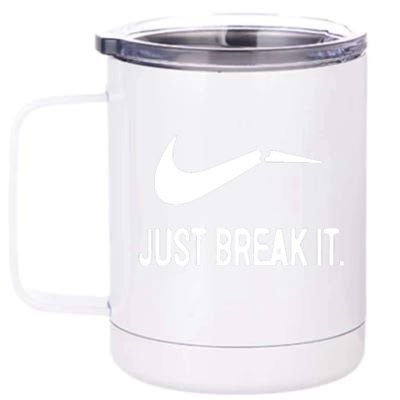 Just Break It 12 oz Stainless Steel Tumbler Cup