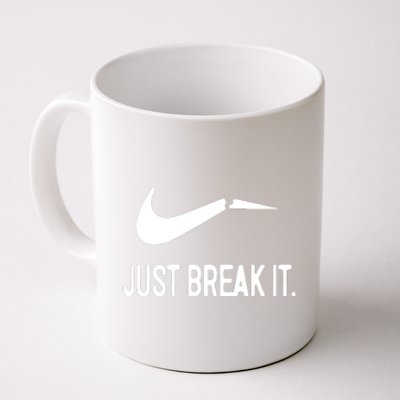 Just Break It Coffee Mug