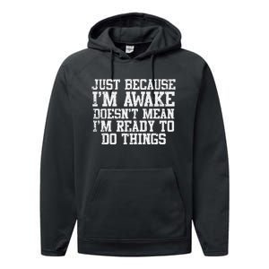 Just Because Im Awake Funny Saying Mom Performance Fleece Hoodie