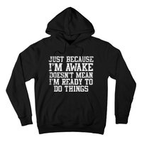 Just Because Im Awake Funny Saying Mom Hoodie