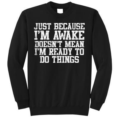 Just Because Im Awake Funny Saying Mom Sweatshirt