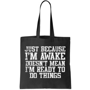 Just Because Im Awake Funny Saying Mom Tote Bag